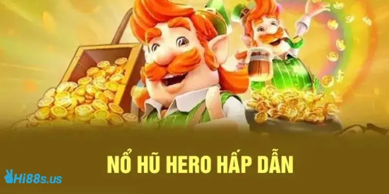 Giới thiệu nổ hũ Hero